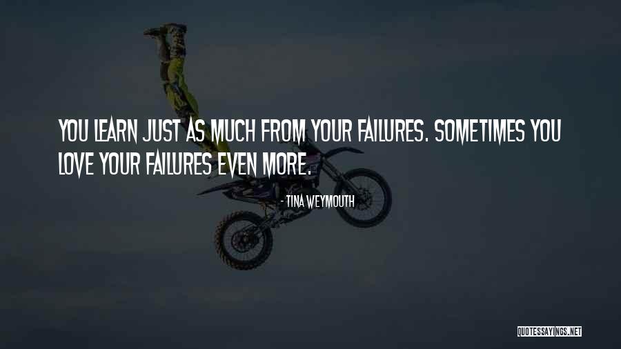 Love Failures Quotes By Tina Weymouth Love Failures Quotes By Tina Weymouth