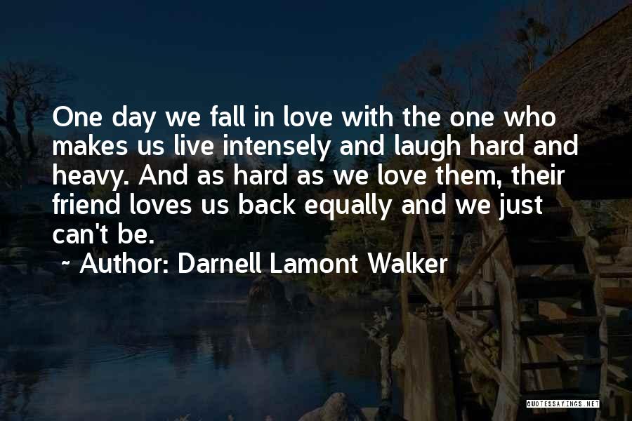 Love Falling For Your Friend Quotes By Darnell Lamont Walker