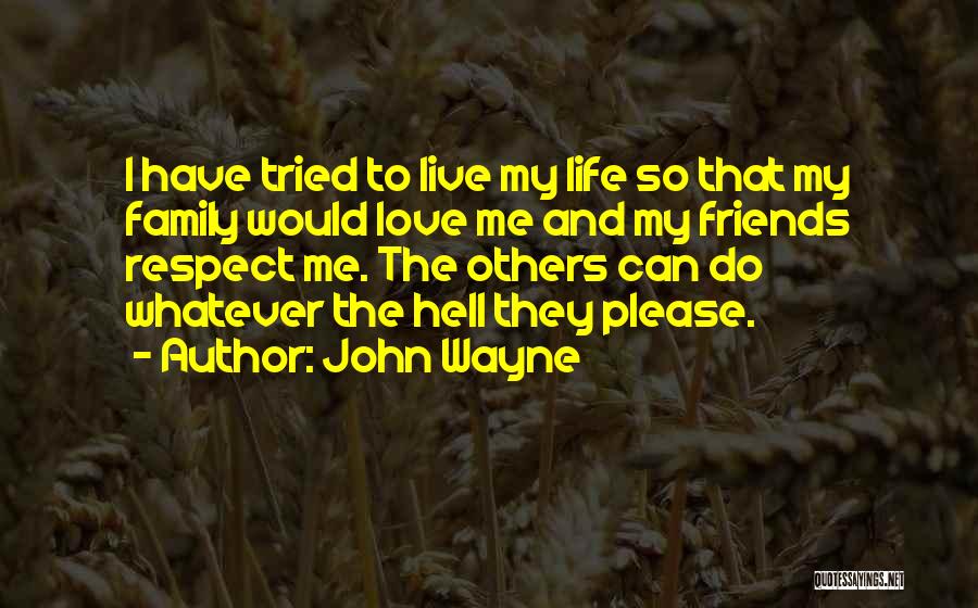 Love Family And Friends Quotes By John Wayne