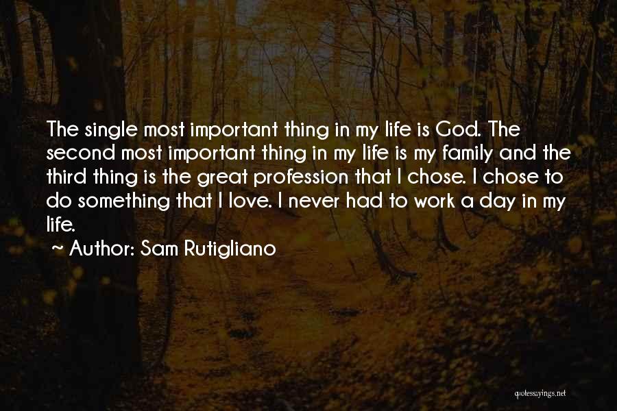 Love Family And God Quotes By Sam Rutigliano