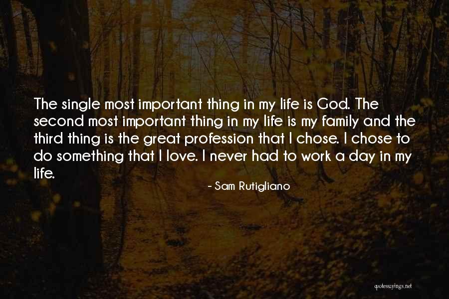 Love Family And God Quotes By Sam Rutigliano