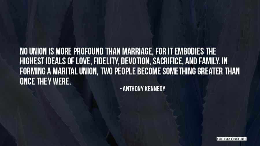 Love Family And Marriage Quotes By Anthony Kennedy