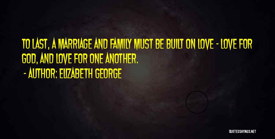 Love Family And Marriage Quotes By Elizabeth George
