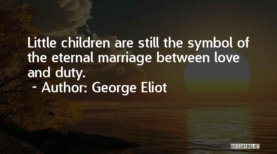 Love Family And Marriage Quotes By George Eliot