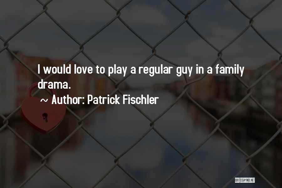 Love Family Guy Quotes By Patrick Fischler