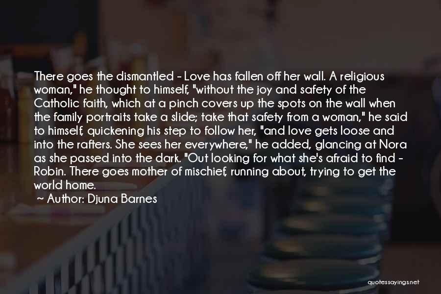 Love Family Home Quotes By Djuna Barnes