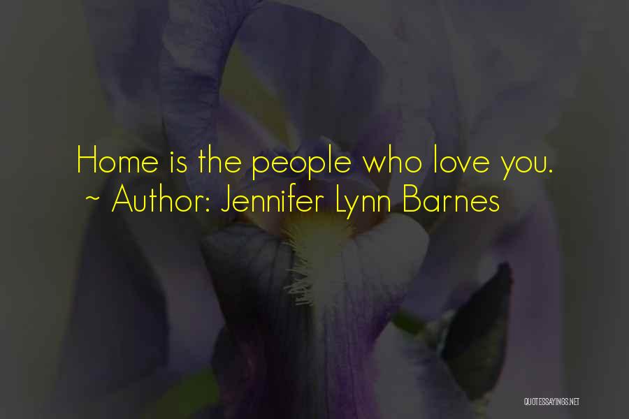 Love Family Home Quotes By Jennifer Lynn Barnes