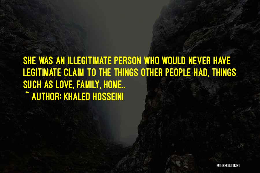 Love Family Home Quotes By Khaled Hosseini