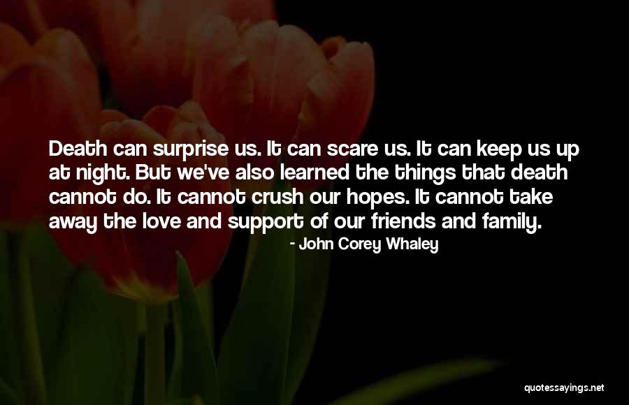 Love Family Support Quotes By John Corey Whaley Love Family Support Quotes By John Corey Whaley