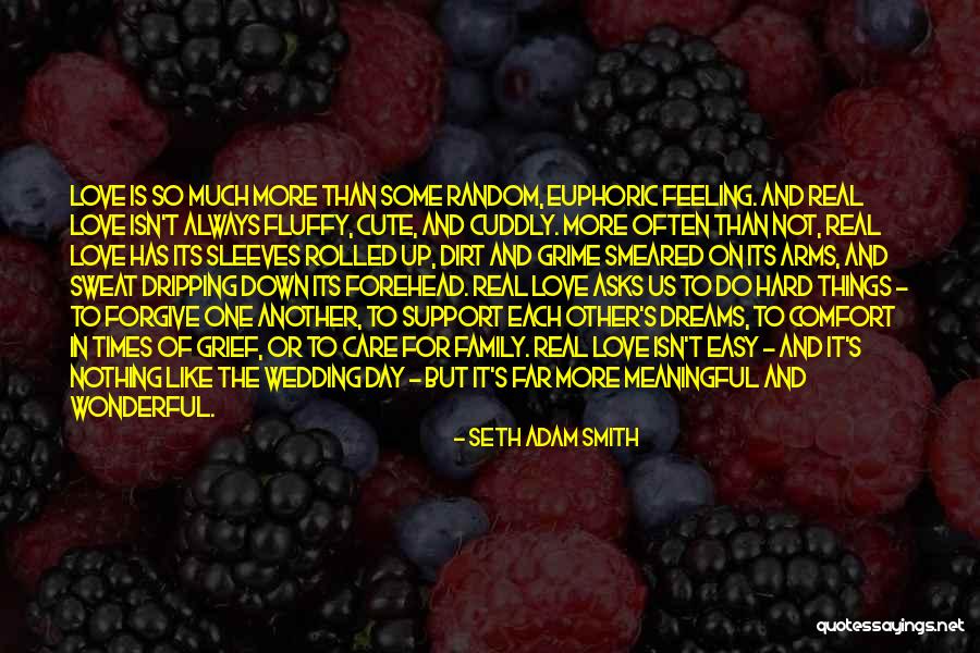 Love Family Support Quotes By Seth Adam Smith Love Family Support Quotes By Seth Adam Smith