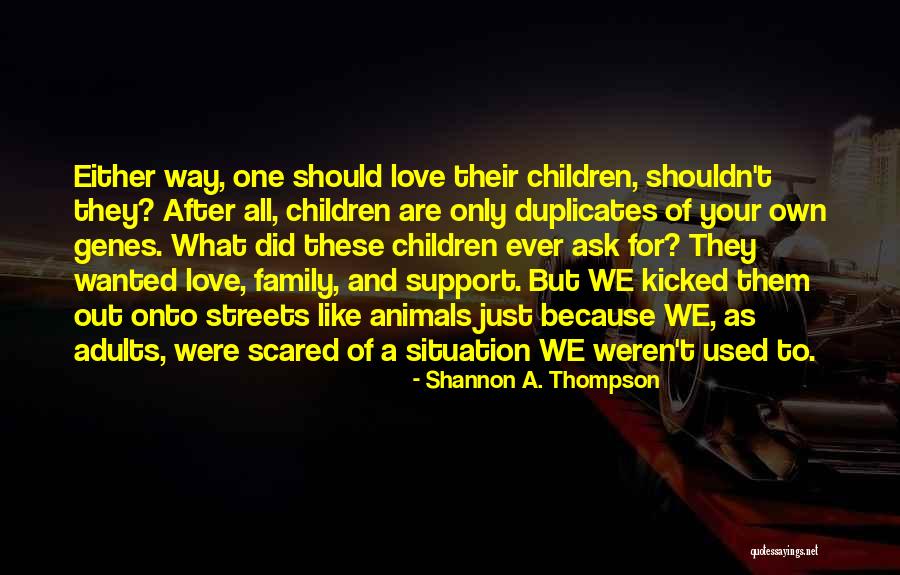 Love Family Support Quotes By Shannon A. Thompson Love Family Support Quotes By Shannon A. Thompson