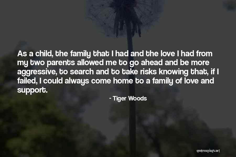 Love Family Support Quotes By Tiger Woods Love Family Support Quotes By Tiger Woods