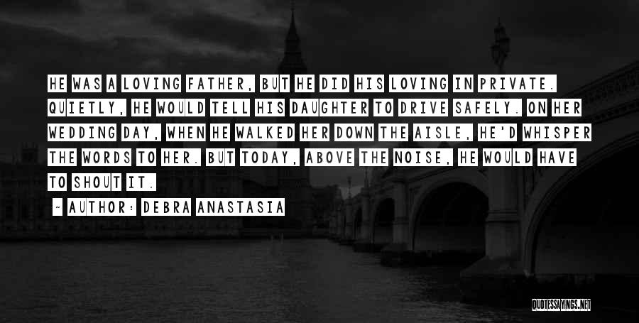 Love Father To Daughter Quotes By Debra Anastasia