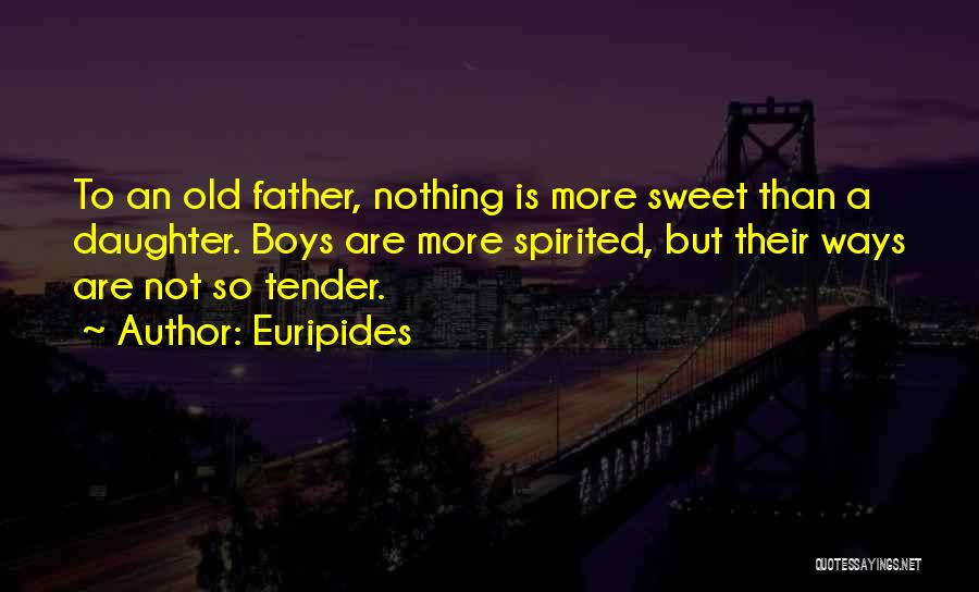 Love Father To Daughter Quotes By Euripides