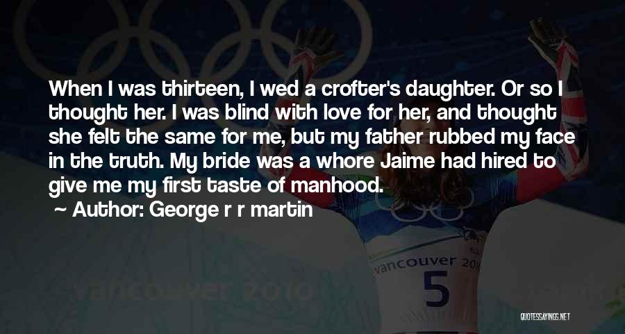 Love Father To Daughter Quotes By George R R Martin