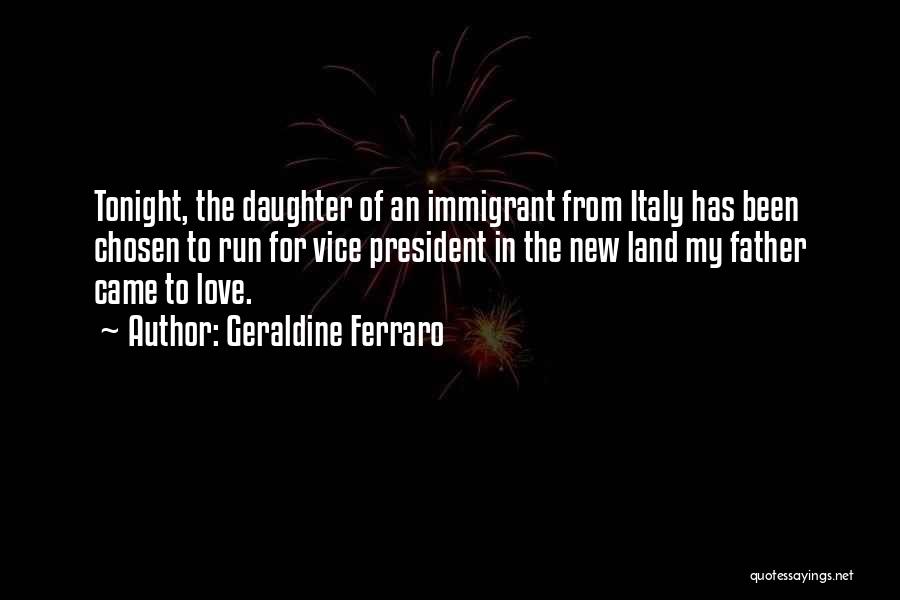 Love Father To Daughter Quotes By Geraldine Ferraro