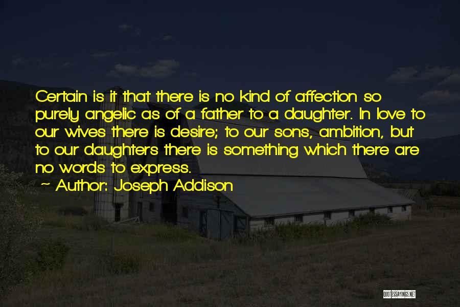 Love Father To Daughter Quotes By Joseph Addison