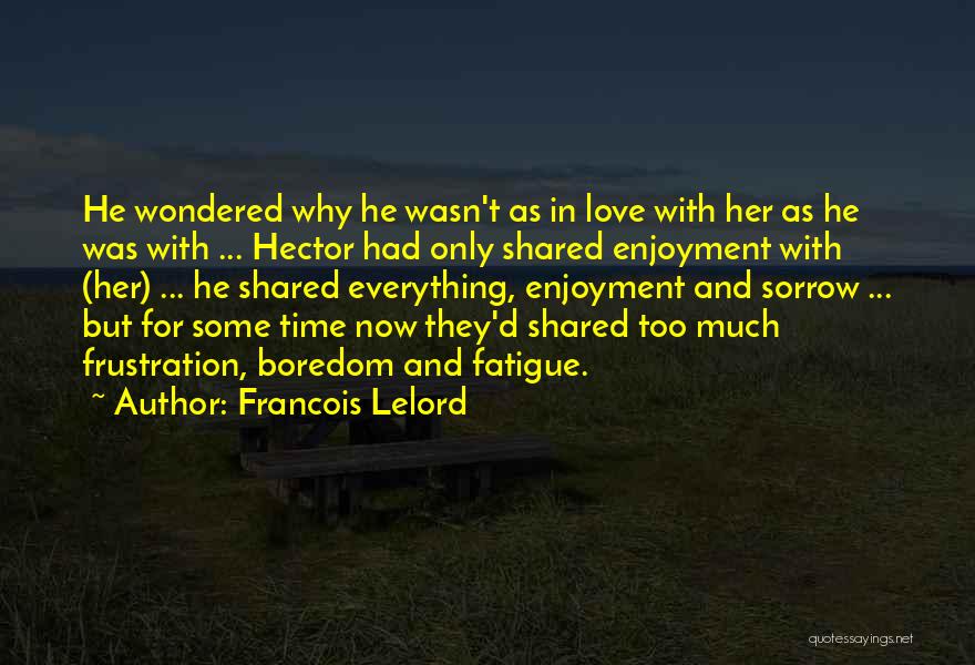 Love Fatigue Quotes By Francois Lelord