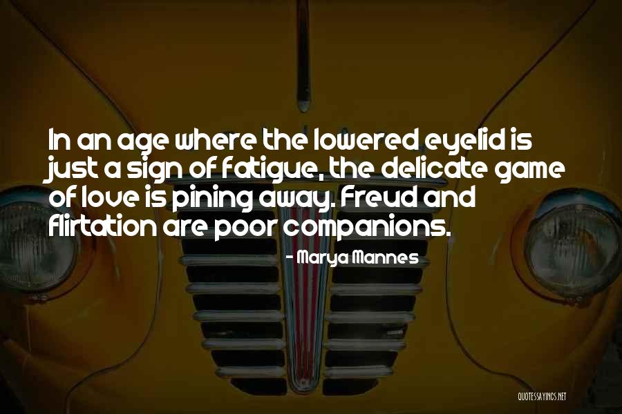 Love Fatigue Quotes By Marya Mannes Love Fatigue Quotes By Marya Mannes