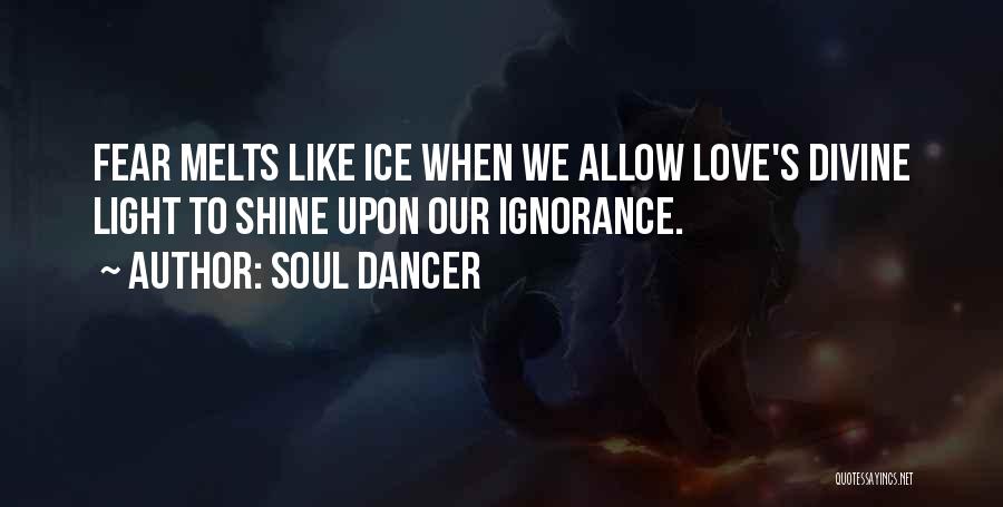 Love Fear Quotes By Soul Dancer
