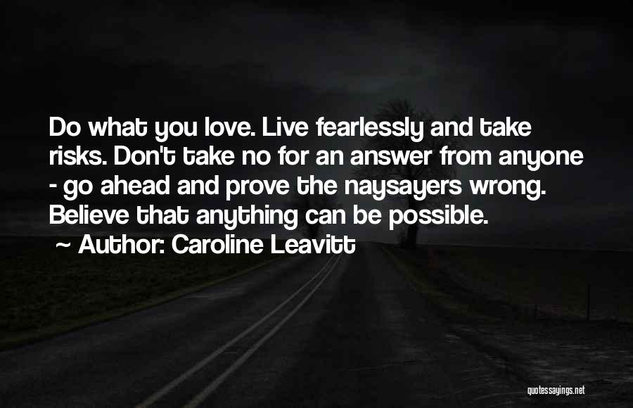Love Fearlessly Quotes By Caroline Leavitt