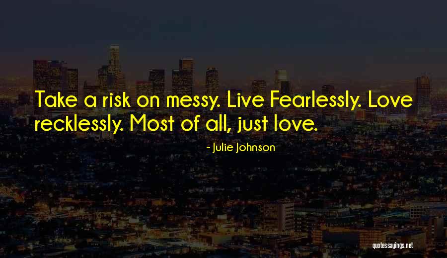 Love Fearlessly Quotes By Julie Johnson