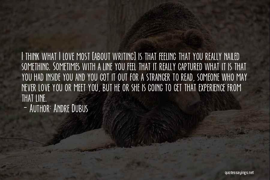 Love Feeling One Line Quotes By Andre Dubus