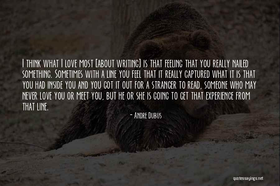 Love Feeling One Line Quotes By Andre Dubus Love Feeling One Line Quotes By Andre Dubus