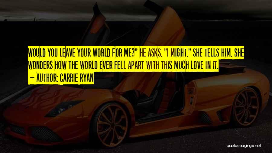 Love Fell Apart Quotes By Carrie Ryan