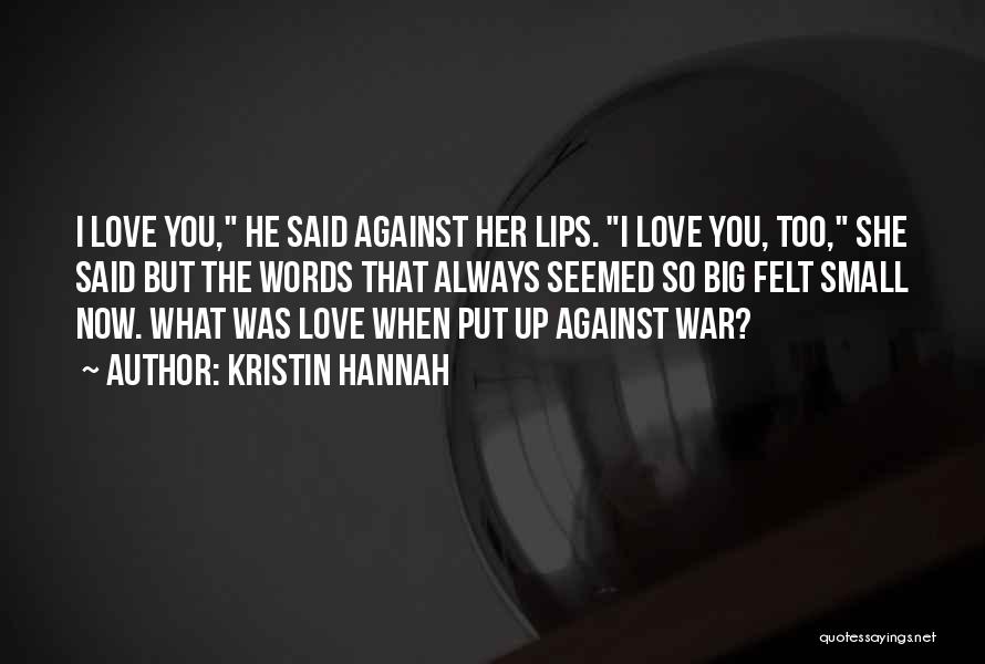 Love Felt Quotes By Kristin Hannah