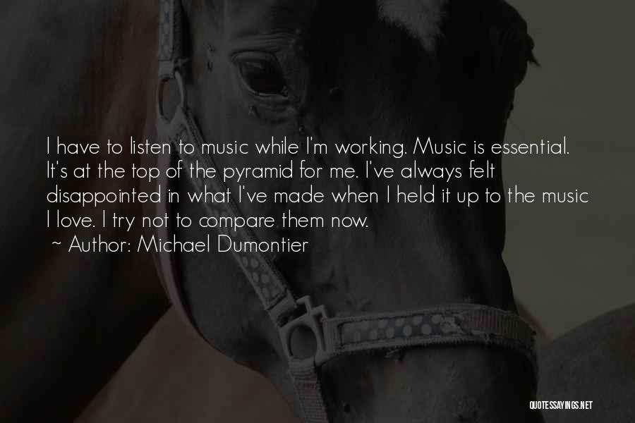 Love Felt Quotes By Michael Dumontier