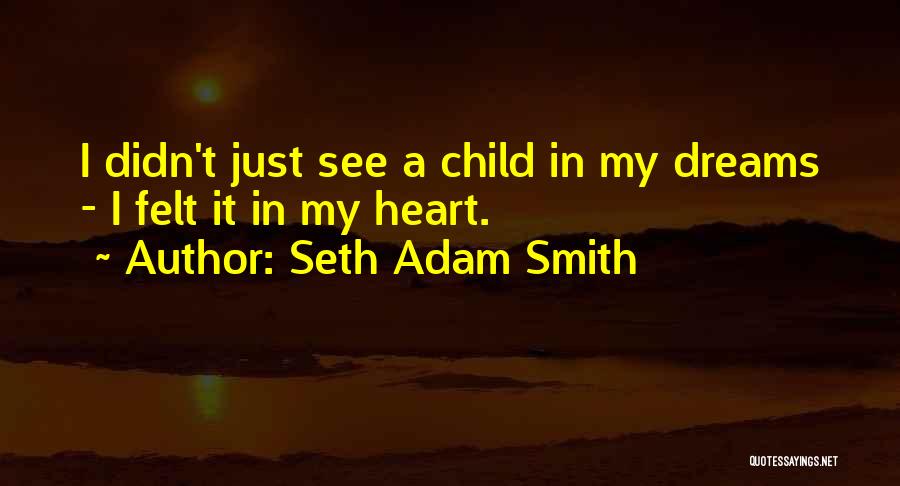 Love Felt Quotes By Seth Adam Smith