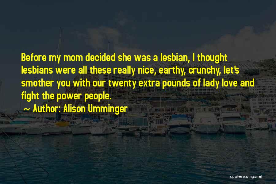 Love Fight Funny Quotes By Alison Umminger