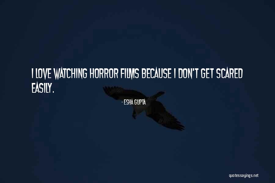 Love Films Quotes By Esha Gupta