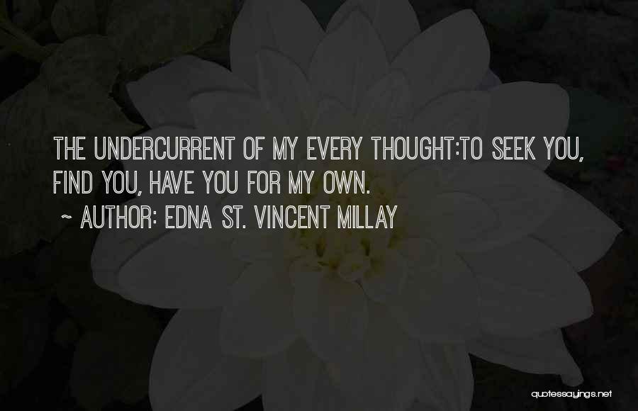 Love Finding You Quotes By Edna St. Vincent Millay