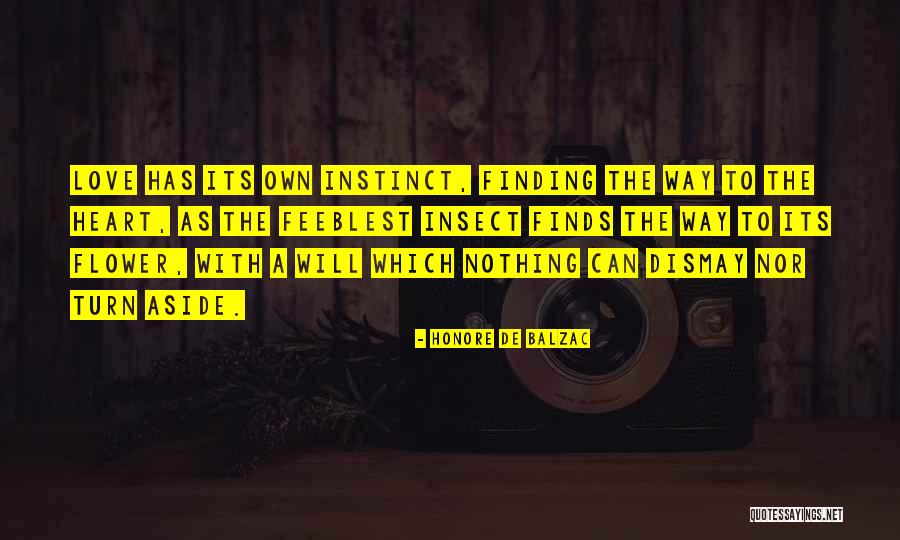 Love Finds Its Way Quotes By Honore De Balzac Love Finds Its Way Quotes By Honore De Balzac