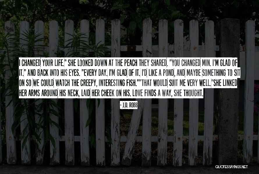 Love Finds Its Way Quotes By J.D. Robb Love Finds Its Way Quotes By J.D. Robb