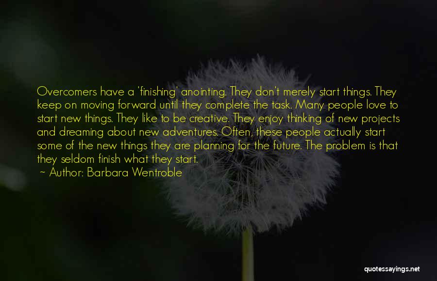 Love Finishing Quotes By Barbara Wentroble