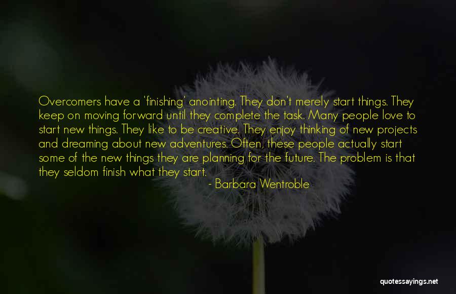 Love Finishing Quotes By Barbara Wentroble