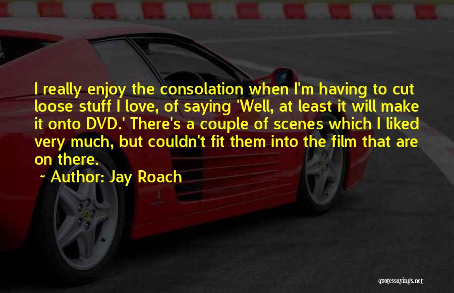 Love Fit Quotes By Jay Roach