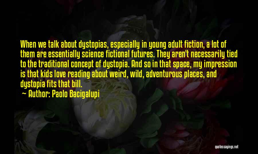 Love Fits Quotes By Paolo Bacigalupi