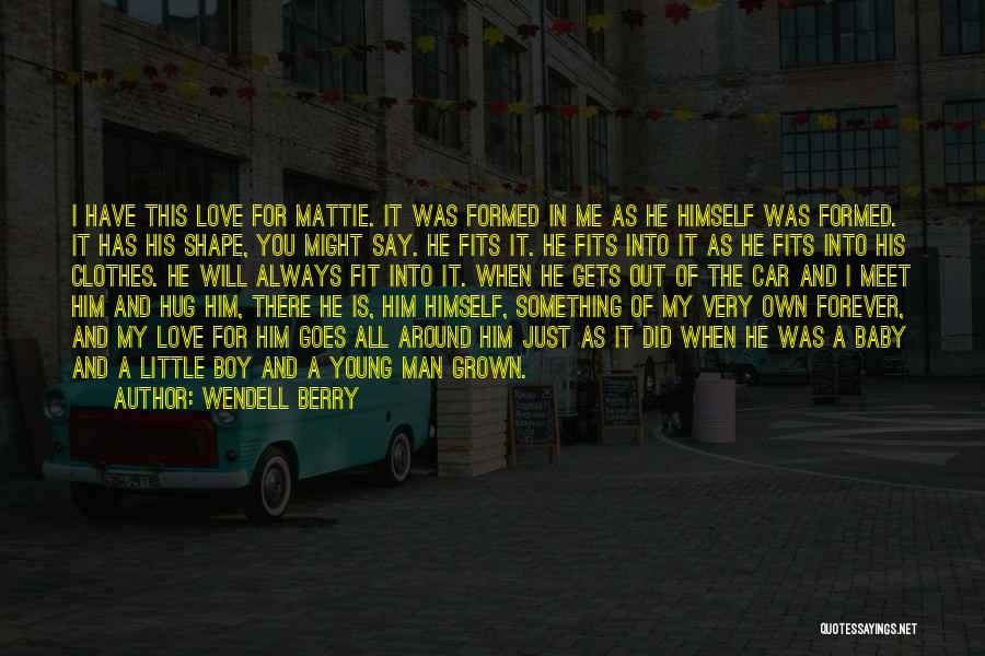 Love Fits Quotes By Wendell Berry