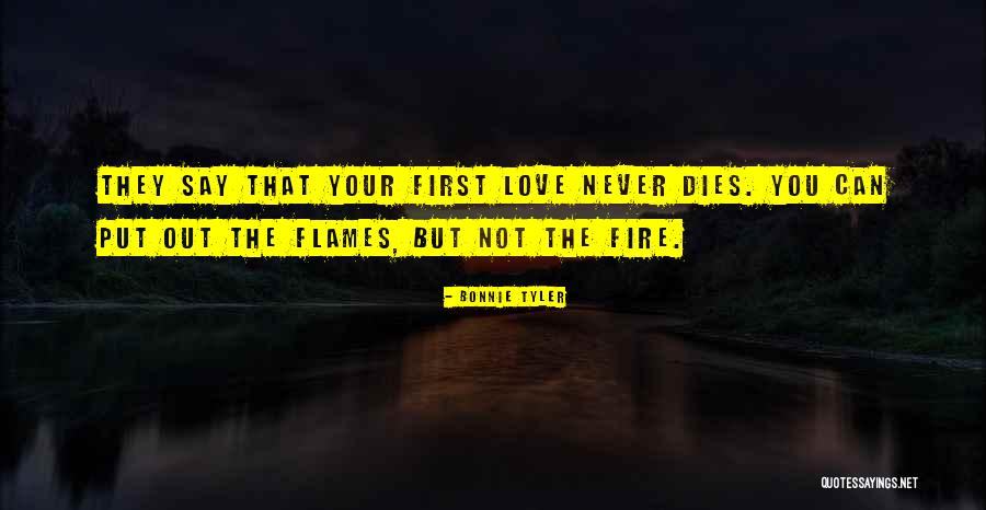 Love Flames Quotes By Bonnie Tyler Love Flames Quotes By Bonnie Tyler