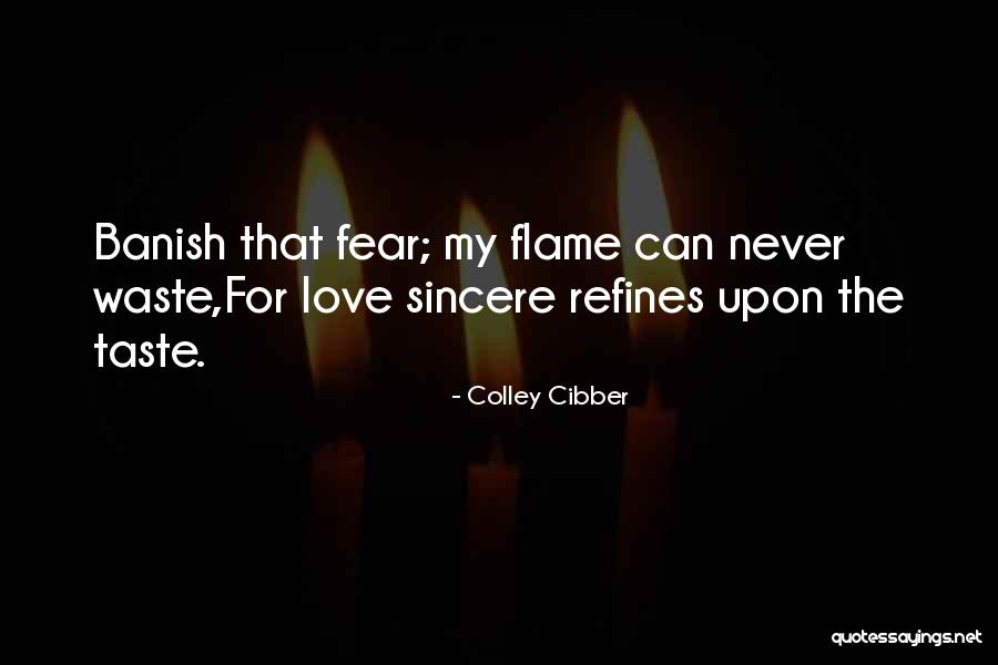 Love Flames Quotes By Colley Cibber Love Flames Quotes By Colley Cibber