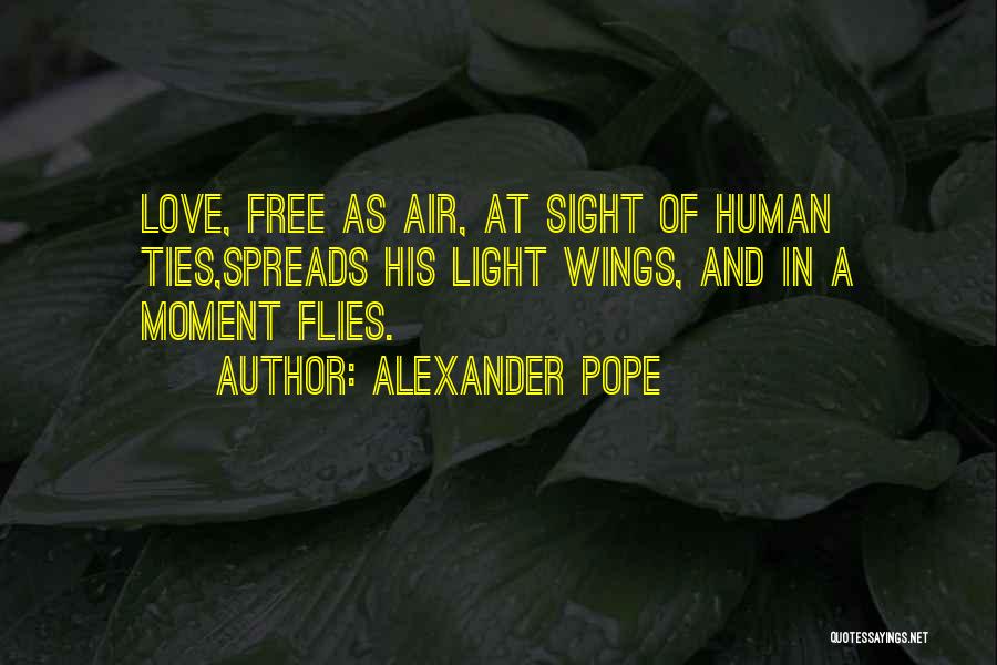 Love Flies Quotes By Alexander Pope