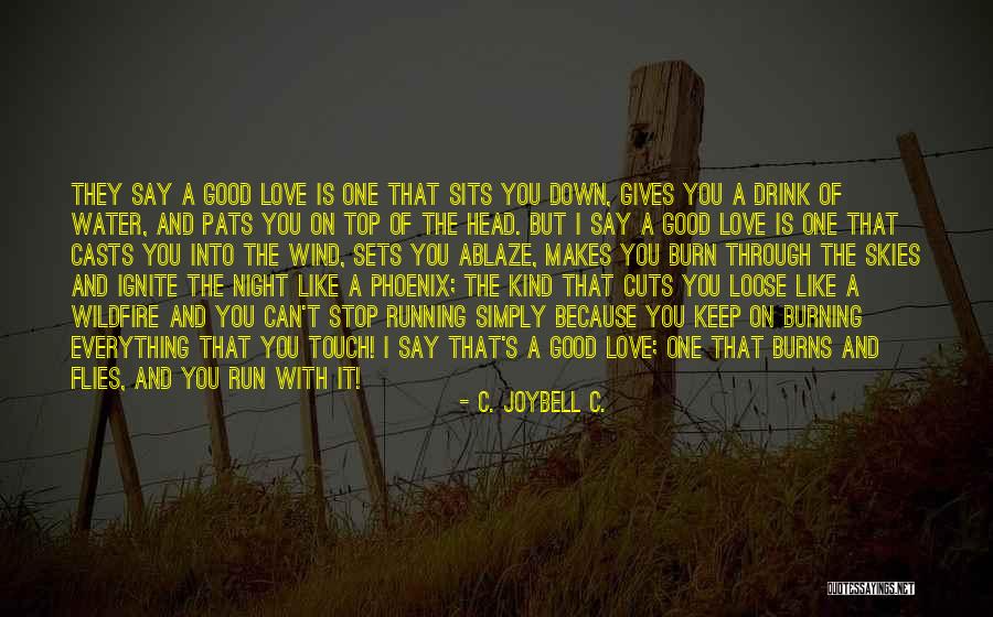 Love Flies Quotes By C. JoyBell C.