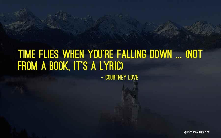 Love Flies Quotes By Courtney Love