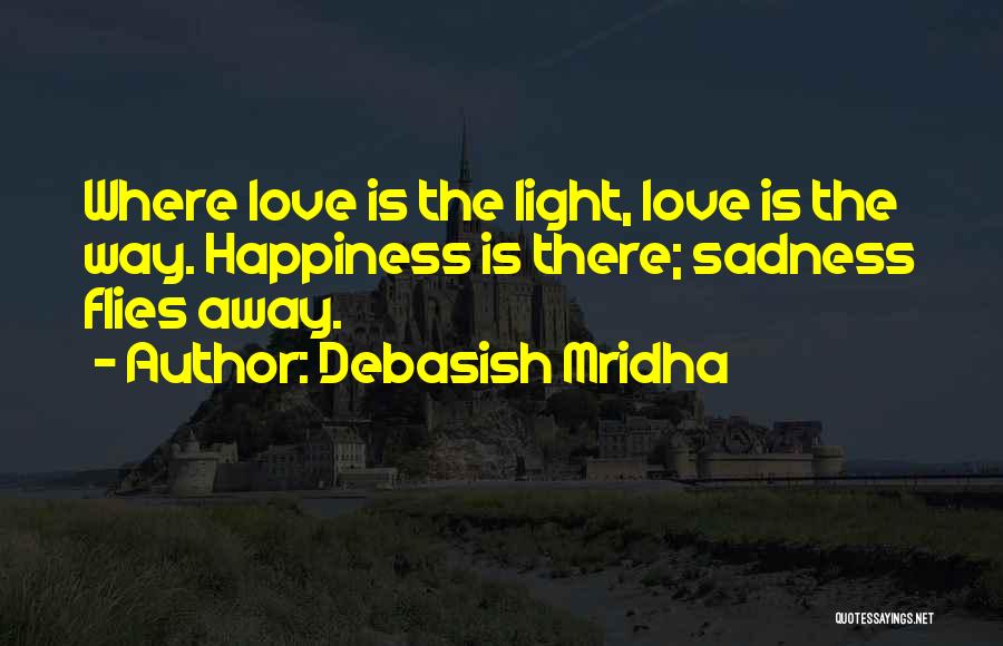 Love Flies Quotes By Debasish Mridha