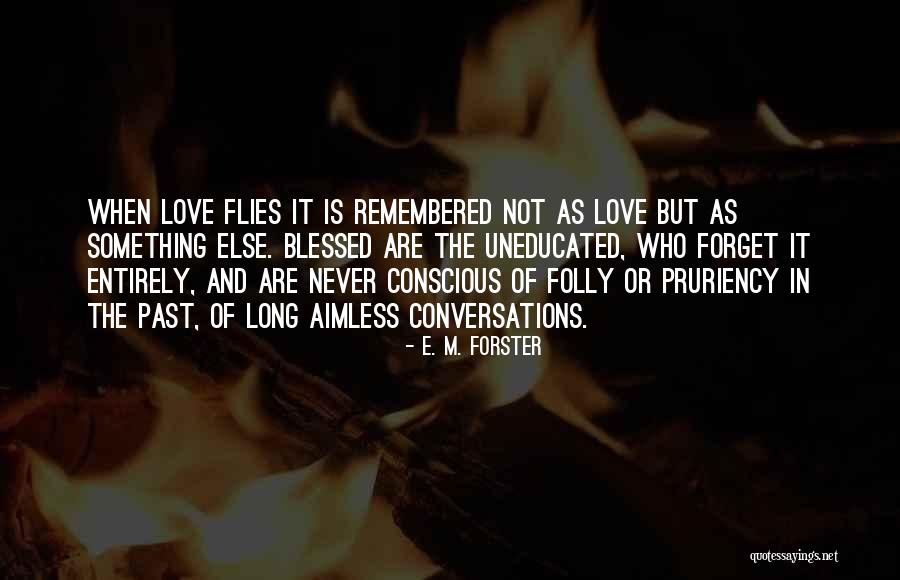 Love Flies Quotes By E. M. Forster