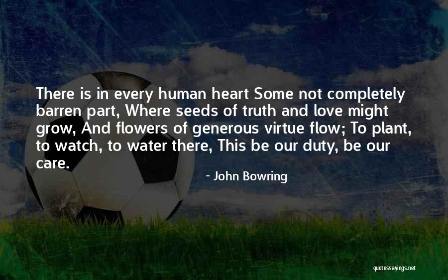 Love Flower Grow Quotes By John Bowring